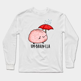 Um-brain-lla Funny Brain Puns Long Sleeve T-Shirt